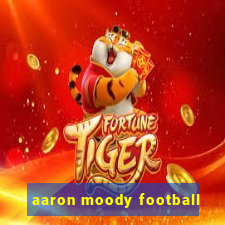 aaron moody football